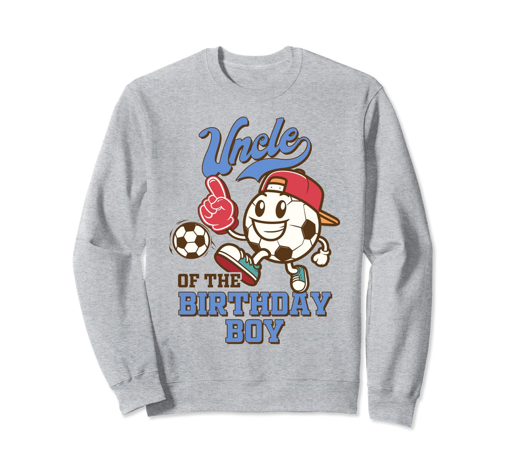 Soccer Uncle Birthday Party Sweatshirt - Fun Novelty Design Men Women - T-Shirt, Sweatshirt, Hoodie