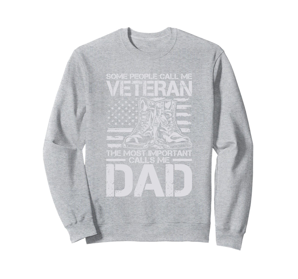 Some People Call Me Veteran Dad Sweatshirt - Custom Art Print Men Women - T-Shirt, Sweatshirt, Hoodie