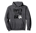 Thats My Bro Soccer Sister Brother Hoodie - Unique Graphic for Adults - T-Shirt, Sweatshirt, Hoodie