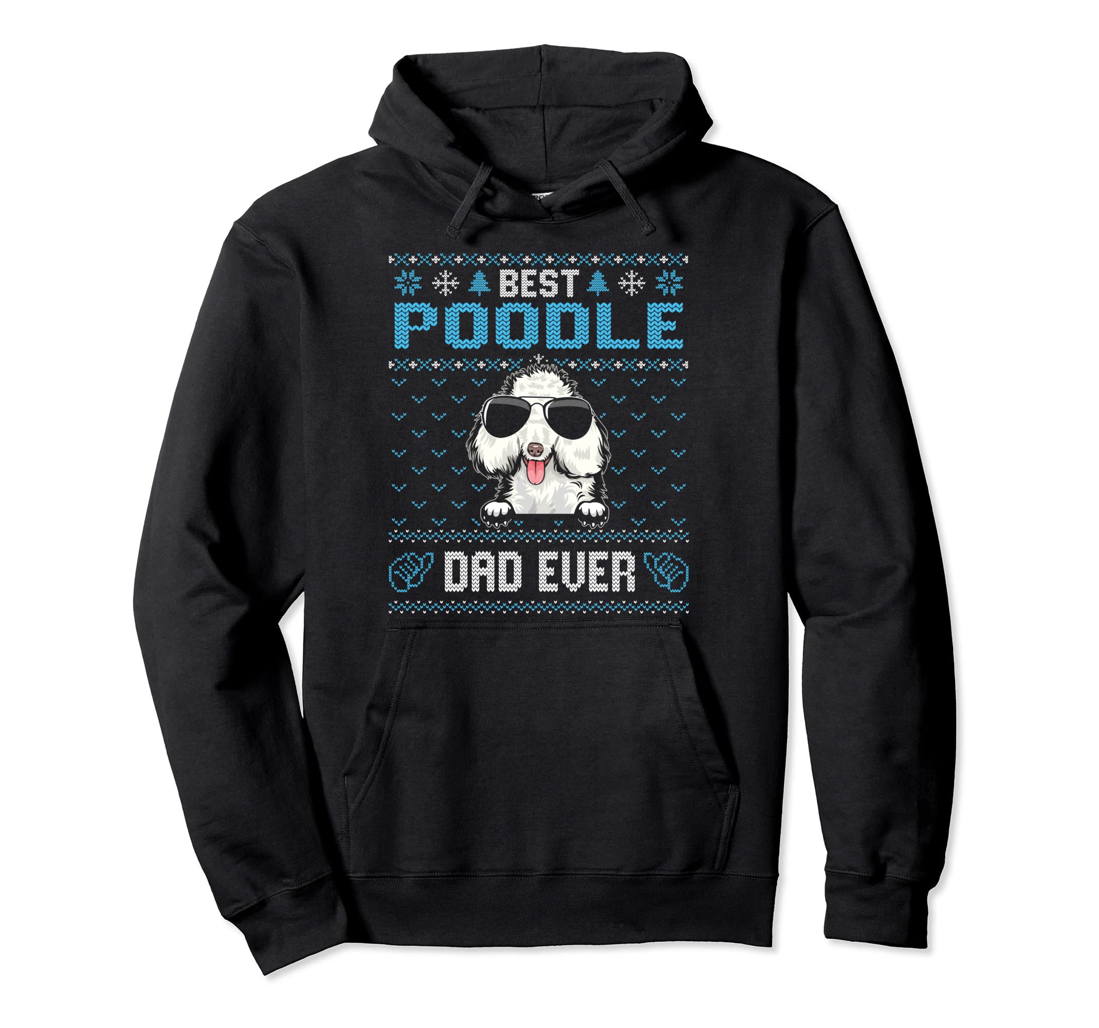 Best Poodle Dad Ever Ugly Dog Dad Hoodie - Casual Everyday Wear Unisex - T-Shirt, Sweatshirt, Hoodie