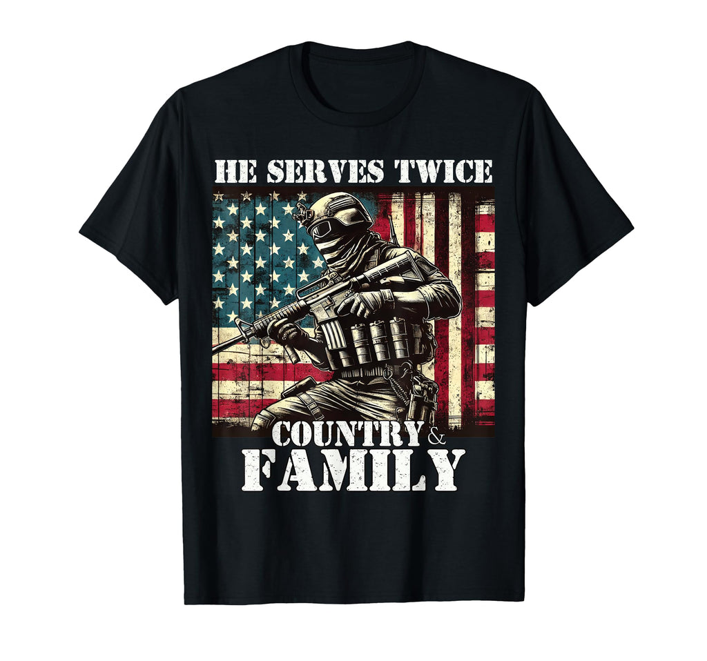 He Serves Twice Country Family T-Shirt - Casual Everyday Wear Unisex - T-Shirt, Sweatshirt, Hoodie