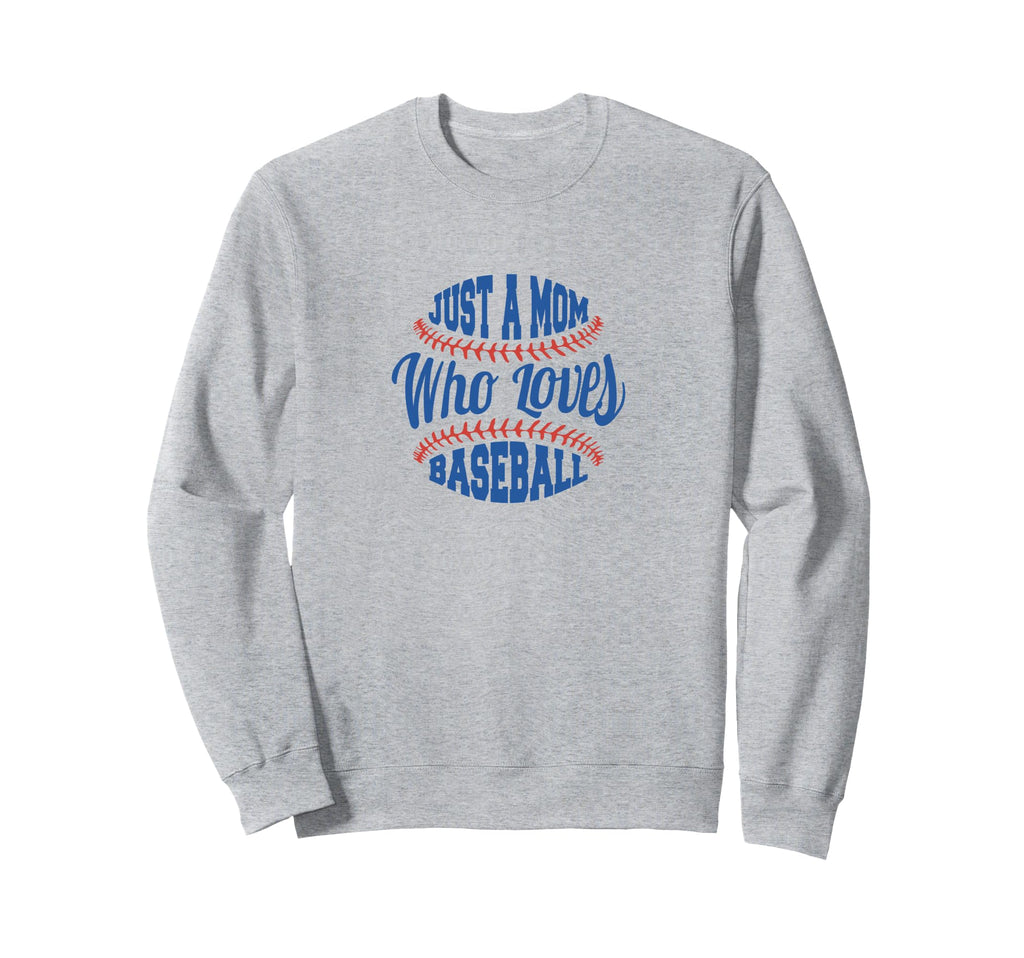 Baseball Mom Just Mom Who Loves Sweatshirt - Trendy Graphic for Adults - T-Shirt, Sweatshirt, Hoodie