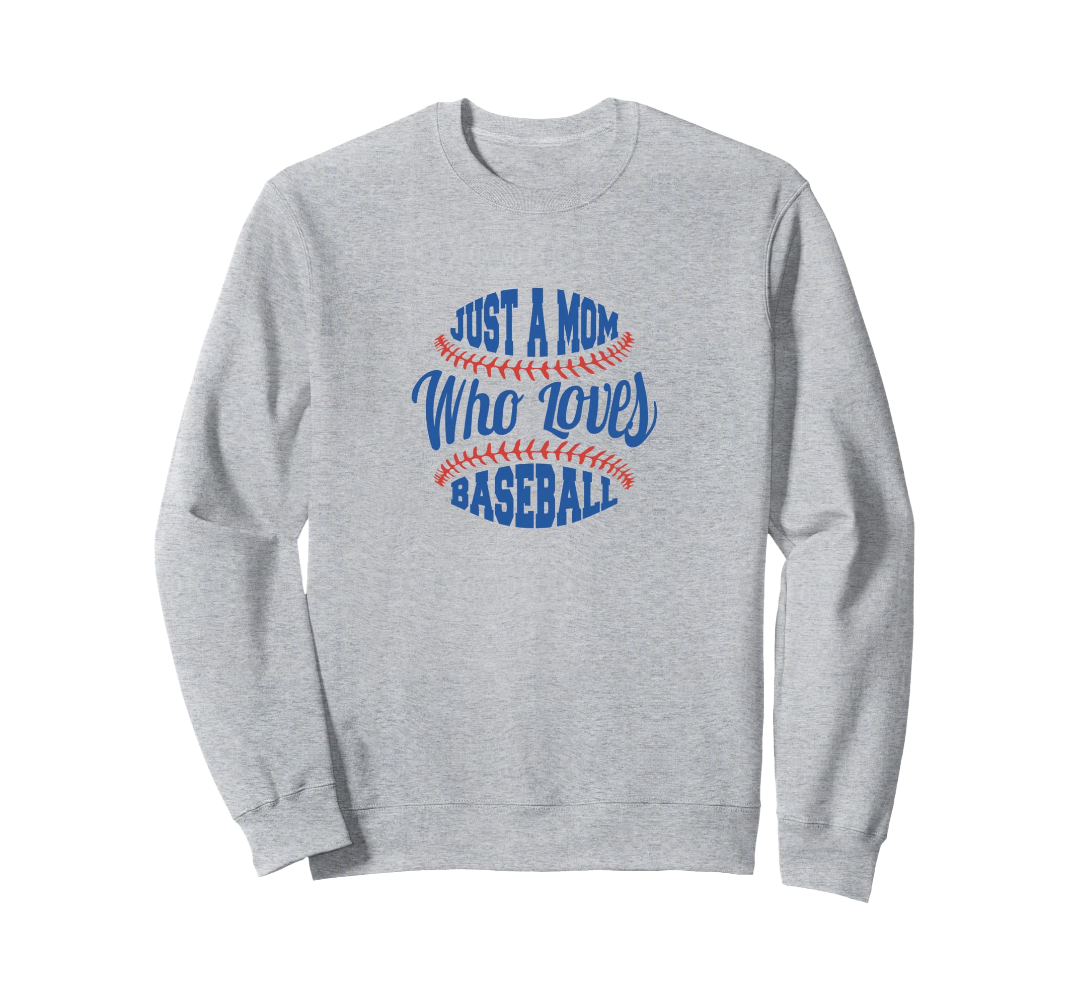 Baseball Mom Just Mom Who Loves Sweatshirt - Trendy Graphic for Adults - T-Shirt, Sweatshirt, Hoodie