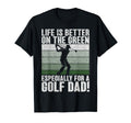 Life Is Better Green Especially Golf Dad T-Shirt - Unique Graphic Men Women - T-Shirt, Sweatshirt, Hoodie