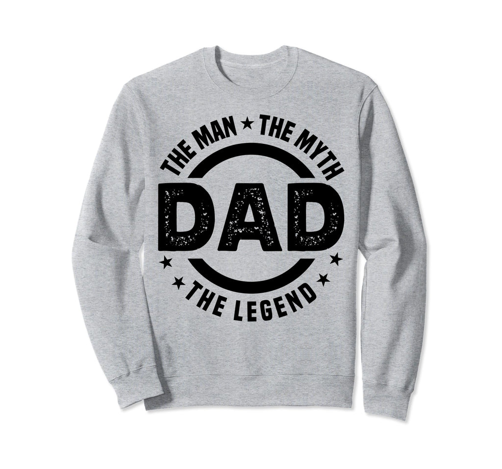 Dad Myth Legend Papa Funny Fathers Sweatshirt - Streetwear Style Men Women - T-Shirt, Sweatshirt, Hoodie