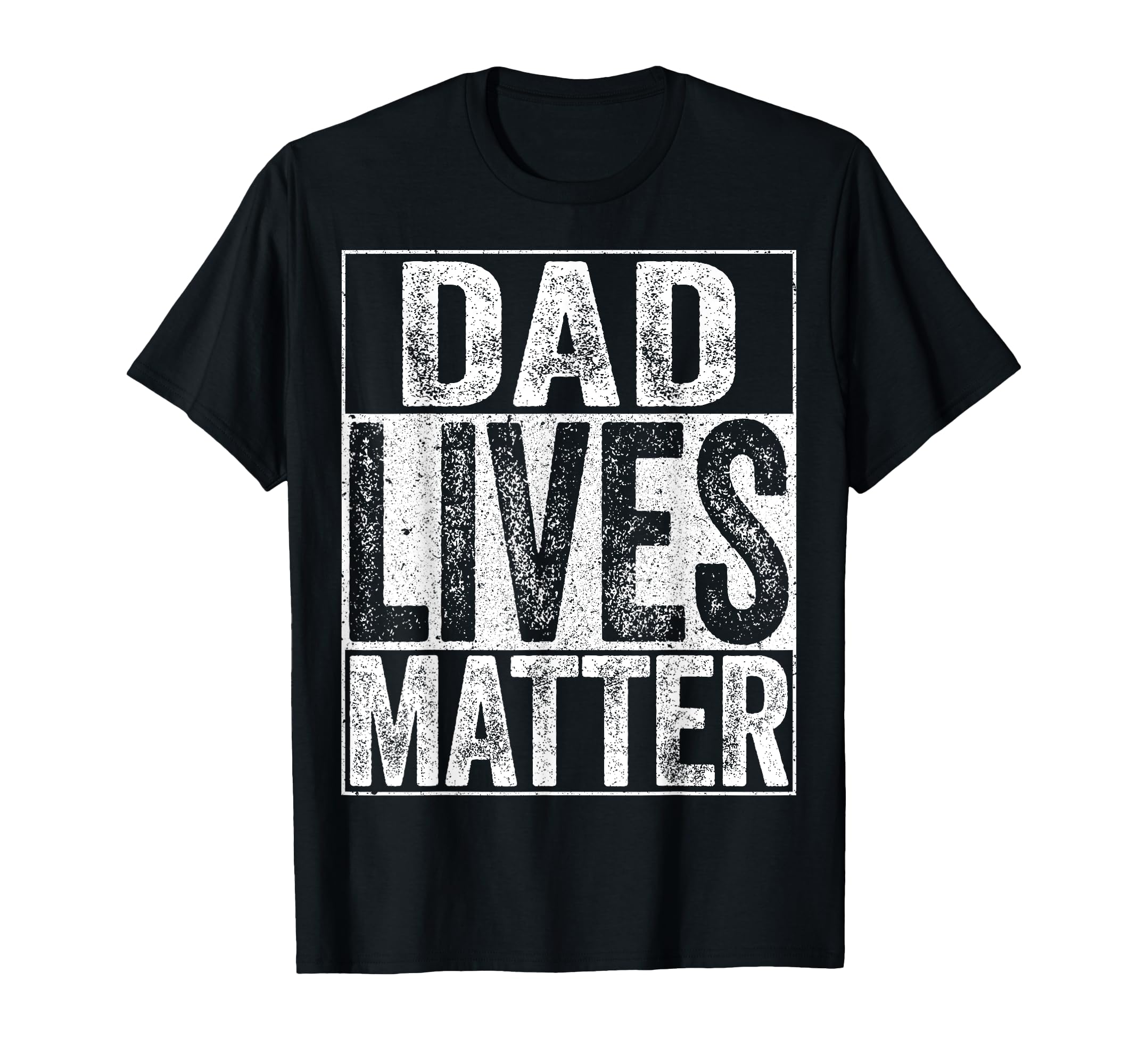 Dad Lives Matter Fathers Day Dad Life T-Shirt - Trendy Graphic Unisex - T-Shirt, Sweatshirt, Hoodie