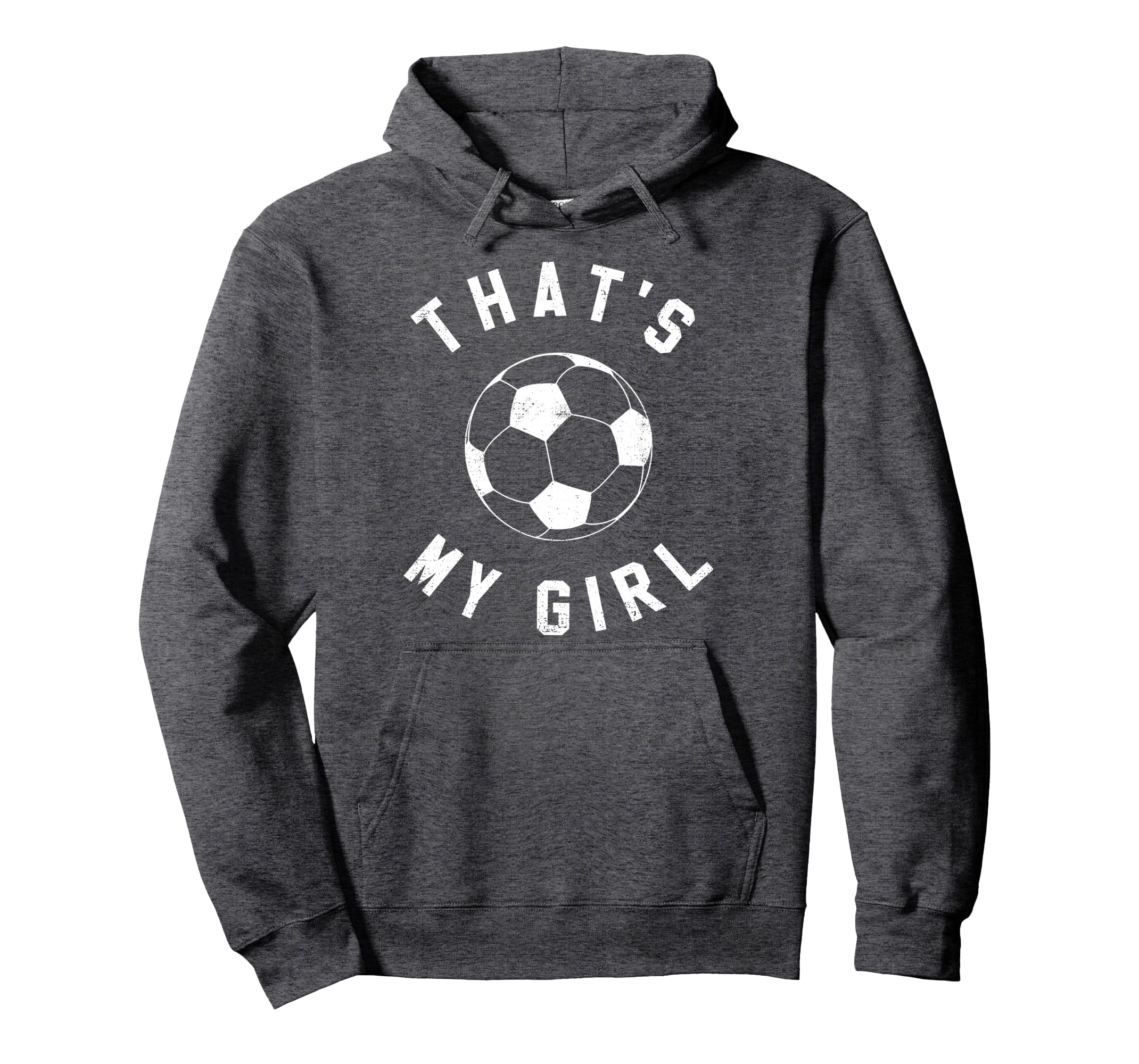 Thats My Soccer Hoodie - Fun Novelty Design for Adults - T-Shirt, Sweatshirt, Hoodie