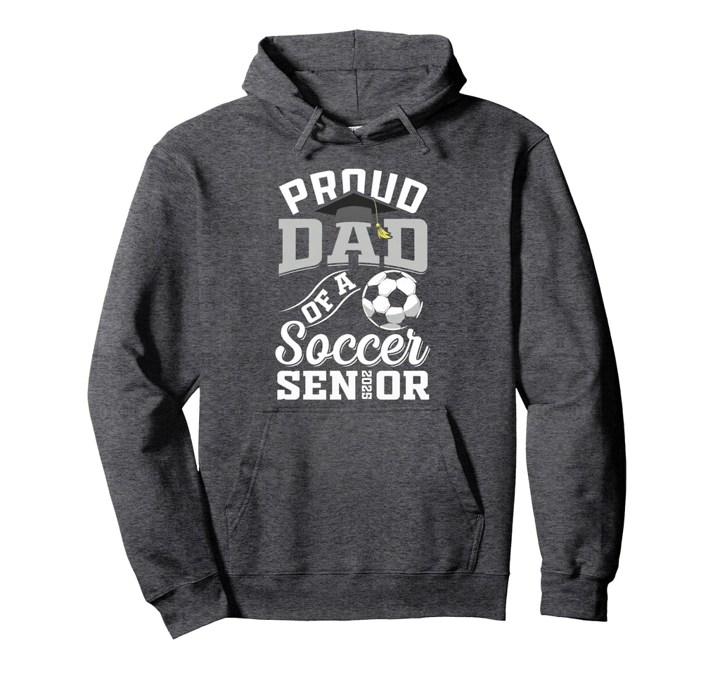 Proud Dad Soccer Senior Class 2025 Hoodie - Unique Graphic for Adults - T-Shirt, Sweatshirt, Hoodie