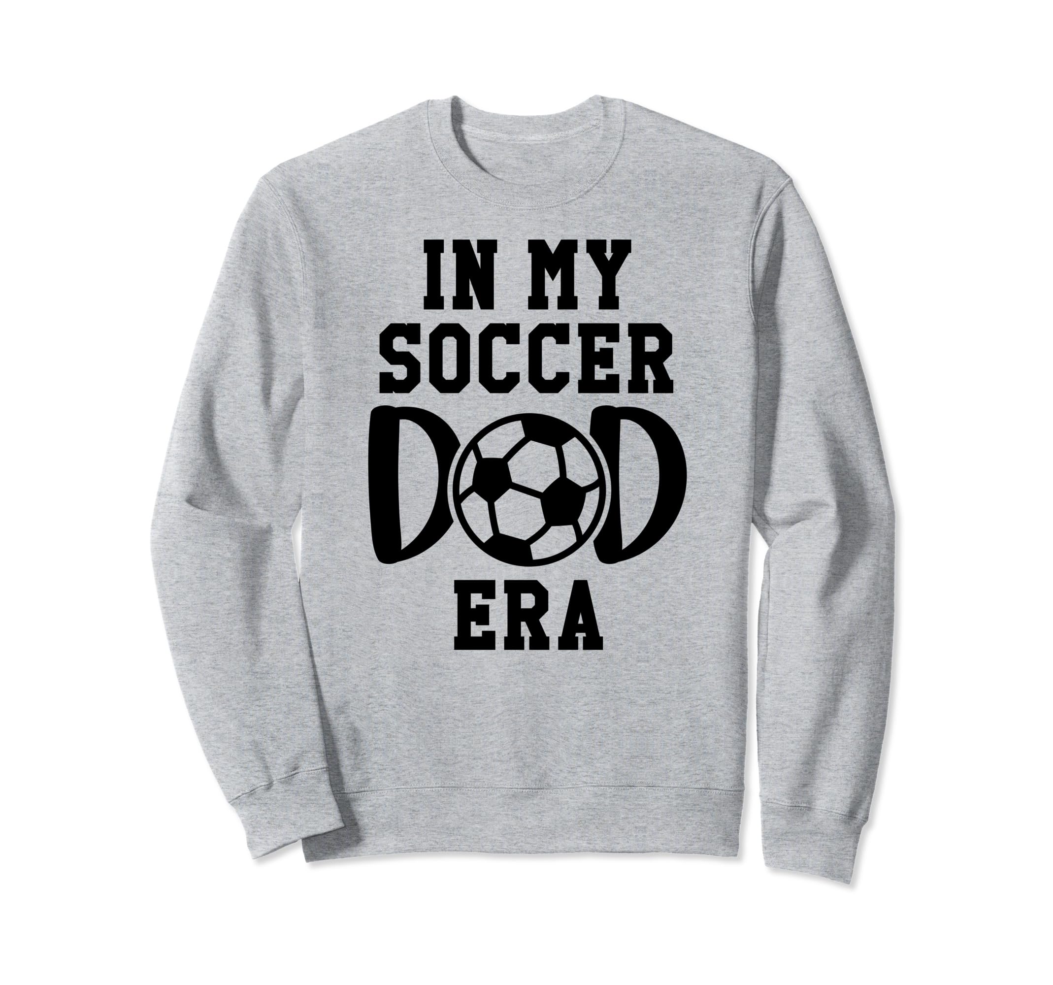 My Soccer Dad Era Soccer Dads My Sweatshirt - Streetwear Style Unisex - T-Shirt, Sweatshirt, Hoodie