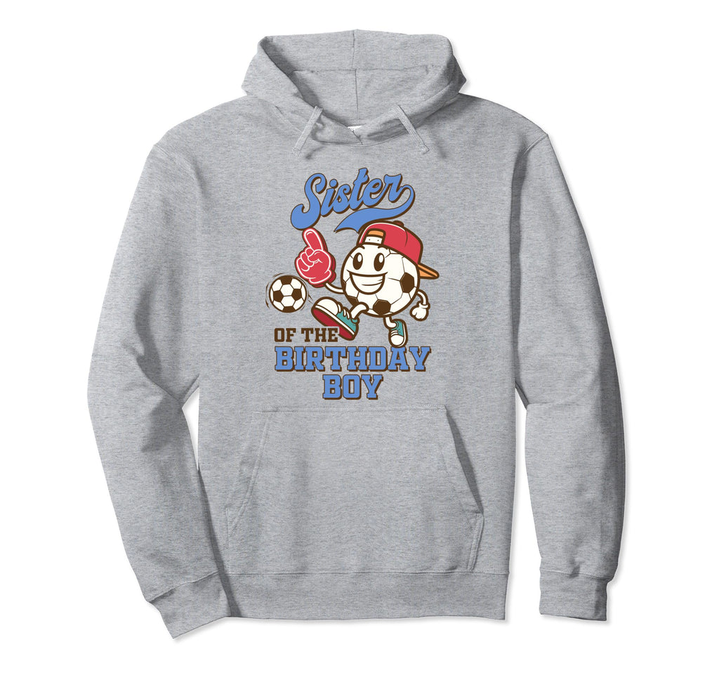 Soccer Sister Birthday Family Sister Hoodie - Streetwear Style for Adults - T-Shirt, Sweatshirt, Hoodie