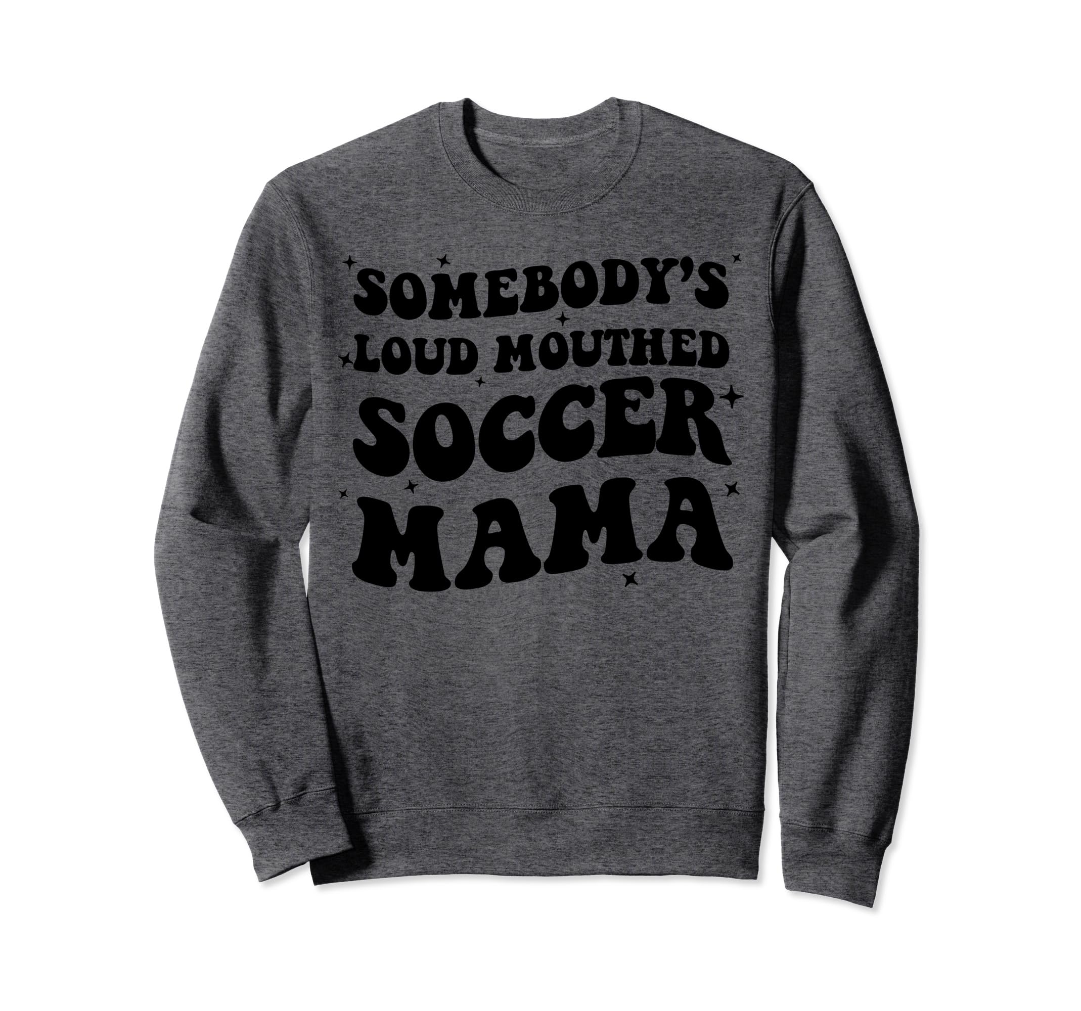 Somebodys Loud Mouthed Soccer Mama Game Sweatshirt - Graphic Print Unisex - T-Shirt, Sweatshirt, Hoodie