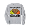 Busy Raising Ballers Basketball Sweatshirt - Graphic Print Men Women - T-Shirt, Sweatshirt, Hoodie