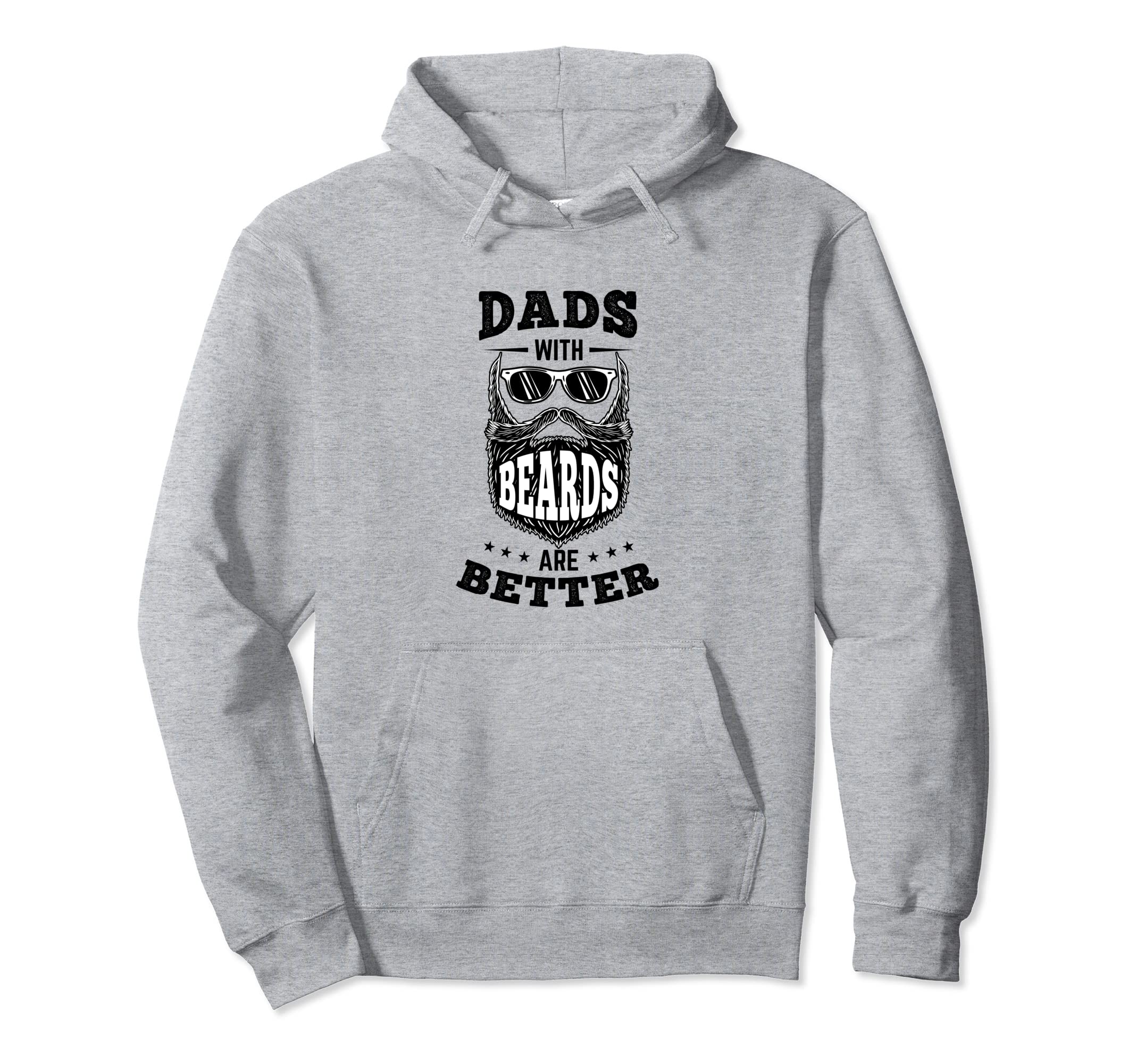 Dads Beards Are Better Bearded Dad Hoodie - Novelty Apparel for Adults - T-Shirt, Sweatshirt, Hoodie