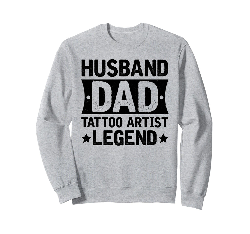 Husband Dad Tattoo Artist Legend Sweatshirt - Casual Everyday Wear Unisex - T-Shirt, Sweatshirt, Hoodie