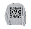 Husband Dad Tattoo Artist Legend Sweatshirt - Casual Everyday Wear Unisex - T-Shirt, Sweatshirt, Hoodie