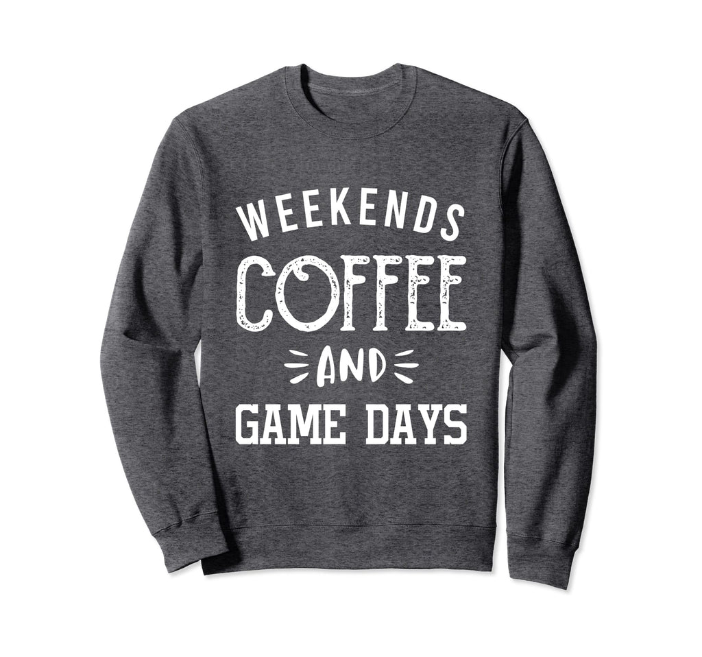 Weekends Coffee And Game Days Sweatshirt - Trendy Graphic Men Women - T-Shirt, Sweatshirt, Hoodie