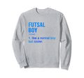 Futsal Like Normal But Cooler Sweatshirt - Minimalist Print Men Women - T-Shirt, Sweatshirt, Hoodie