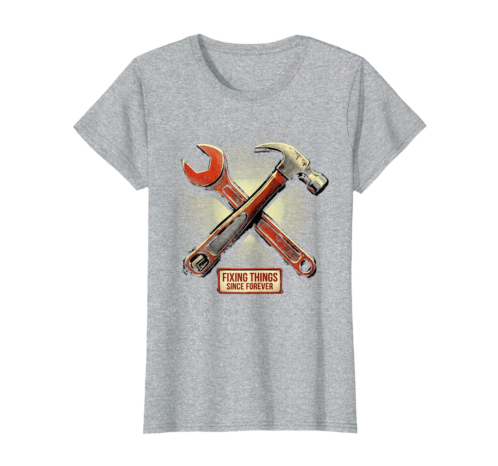 Fixing Things Since Forever Dad T-Shirt - Graphic Print Unisex - T-Shirt, Sweatshirt, Hoodie