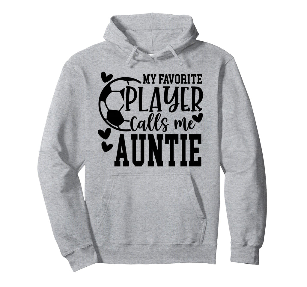 My Favorite Player Calls Me Auntie Hoodie - Unique Graphic for Adults - T-Shirt, Sweatshirt, Hoodie