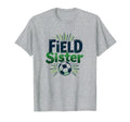 Field Sister Soccer Sibling Pride T-Shirt - Unique Graphic Men Women - T-Shirt, Sweatshirt, Hoodie