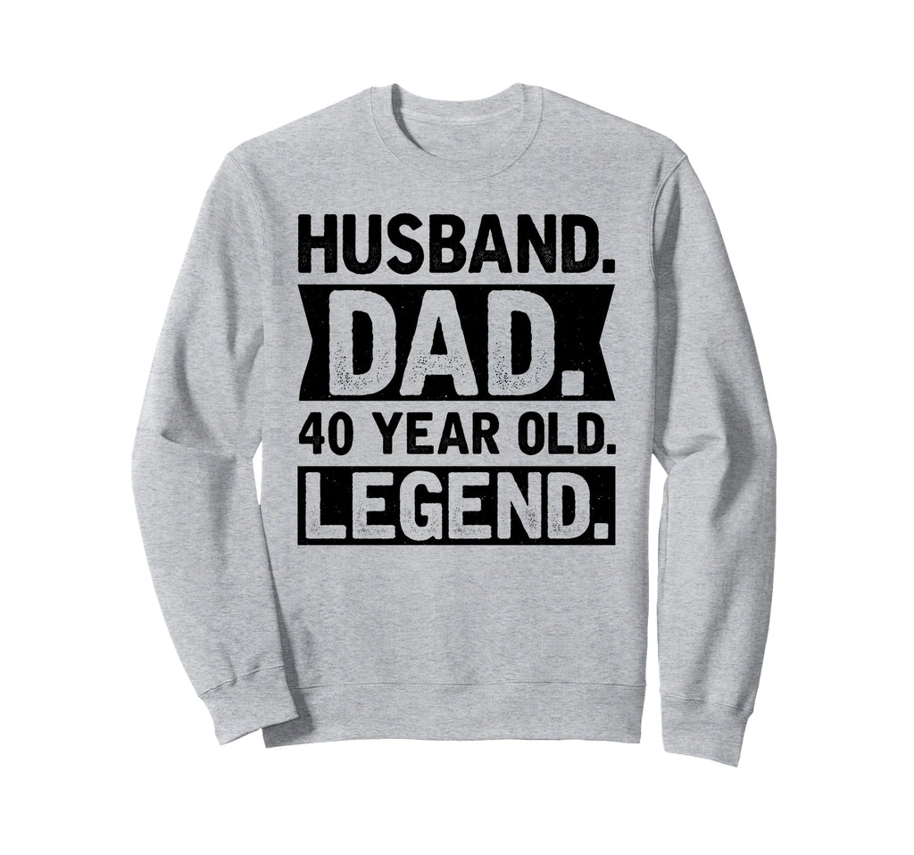 Husband Dad 40 Year Old Legend Sweatshirt - Graphic Print Men Women - T-Shirt, Sweatshirt, Hoodie