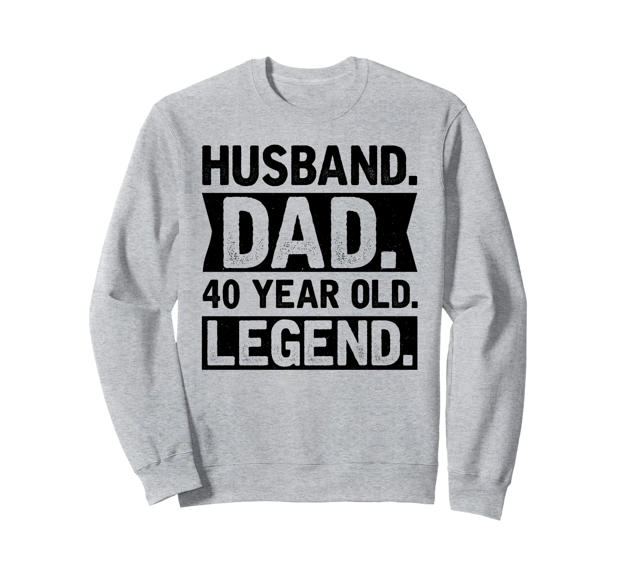Husband Dad 40 Year Old Legend Sweatshirt - Graphic Print Men Women - T-Shirt, Sweatshirt, Hoodie
