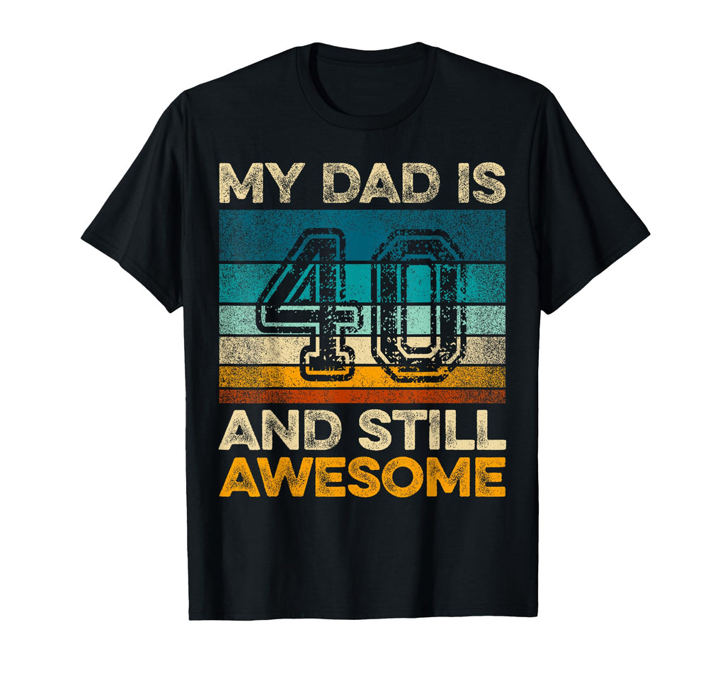 My Dad Is 40 And Still Awesome 40Th T-Shirt - Graphic Print for Adults - T-Shirt, Sweatshirt, Hoodie
