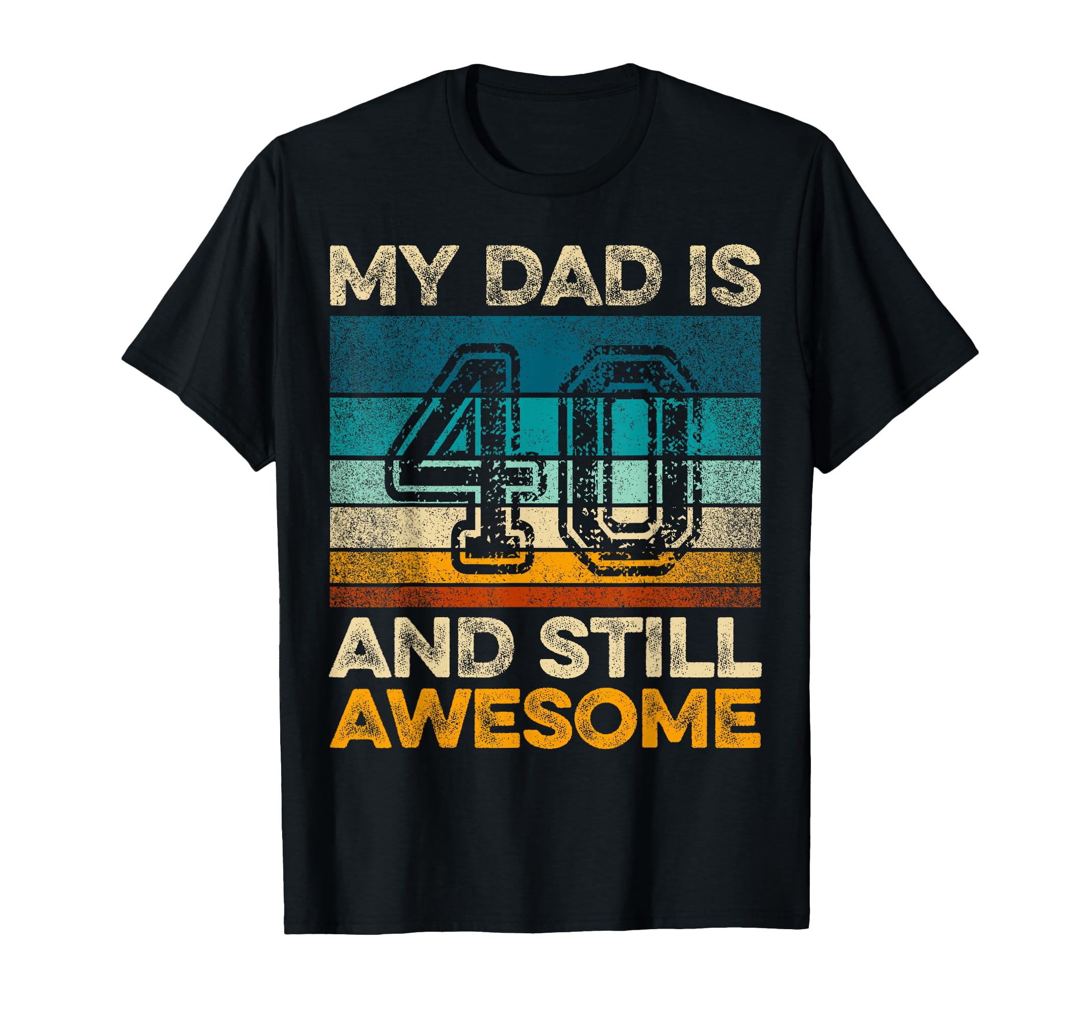 My Dad Is 40 And Still Awesome 40Th T-Shirt - Graphic Print for Adults - T-Shirt, Sweatshirt, Hoodie
