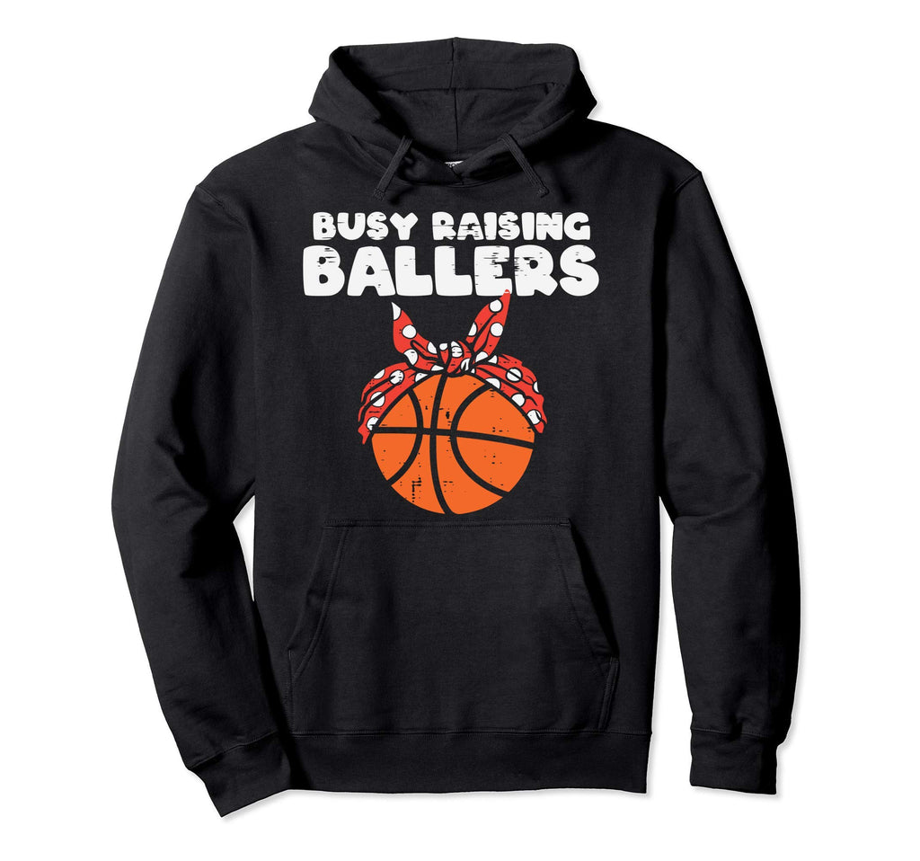 Busy Raising Ballers Basketball Mom Funny Hoodie - Custom Art Print Unisex - T-Shirt, Sweatshirt, Hoodie