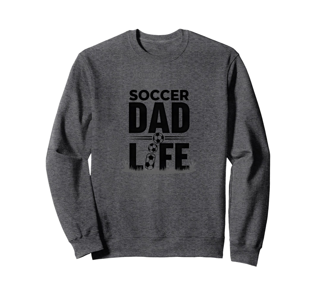 Soccer Dad Life Proud Sideline Sweatshirt - Graphic Print for Adults - T-Shirt, Sweatshirt, Hoodie