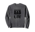Soccer Dad Life Proud Sideline Sweatshirt - Graphic Print for Adults - T-Shirt, Sweatshirt, Hoodie