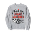 Thats My Granddaughter Out There Sweatshirt - Unique Graphic Men Women - T-Shirt, Sweatshirt, Hoodie