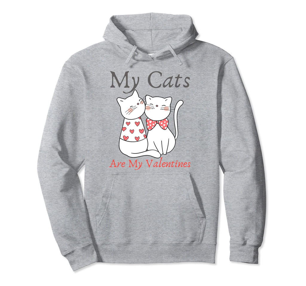 My Cats Are My Valentine Cat Lovers Pet Hoodie - Graphic Print for Adults - T-Shirt, Sweatshirt, Hoodie