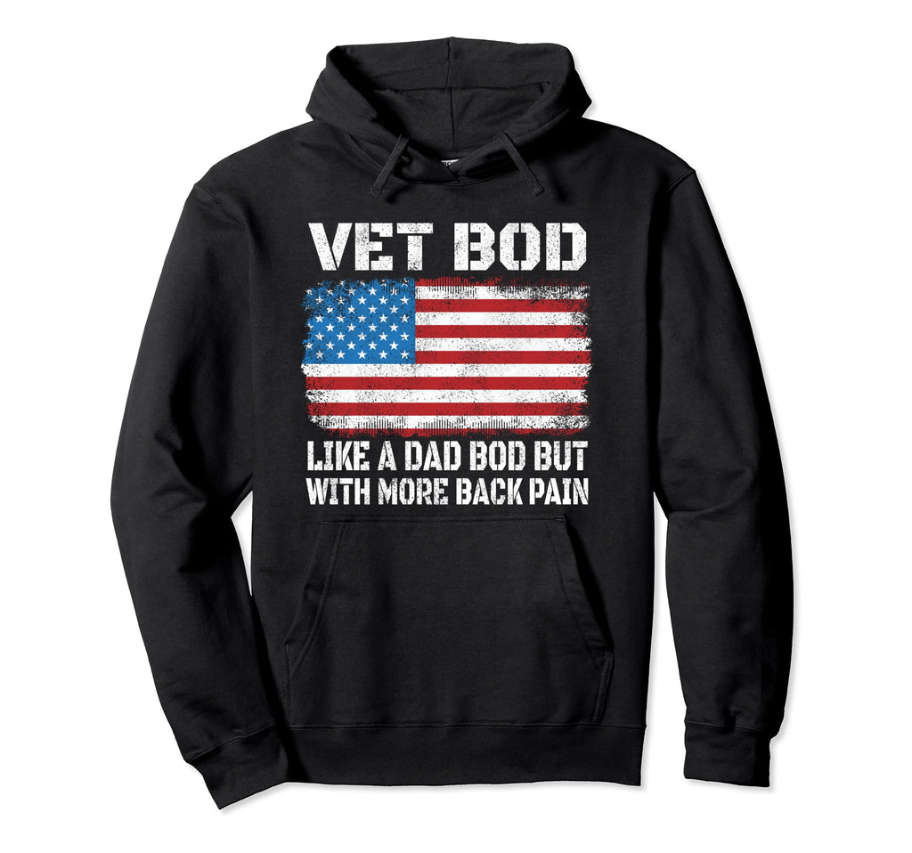 Vet Bod Like Dad Bod But More Back Pain Hoodie - Graphic Print Men Women - T-Shirt, Sweatshirt, Hoodie