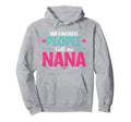 My Favorite People Call Me Nana Hoodie - Fun Novelty Design for Adults - T-Shirt, Sweatshirt, Hoodie