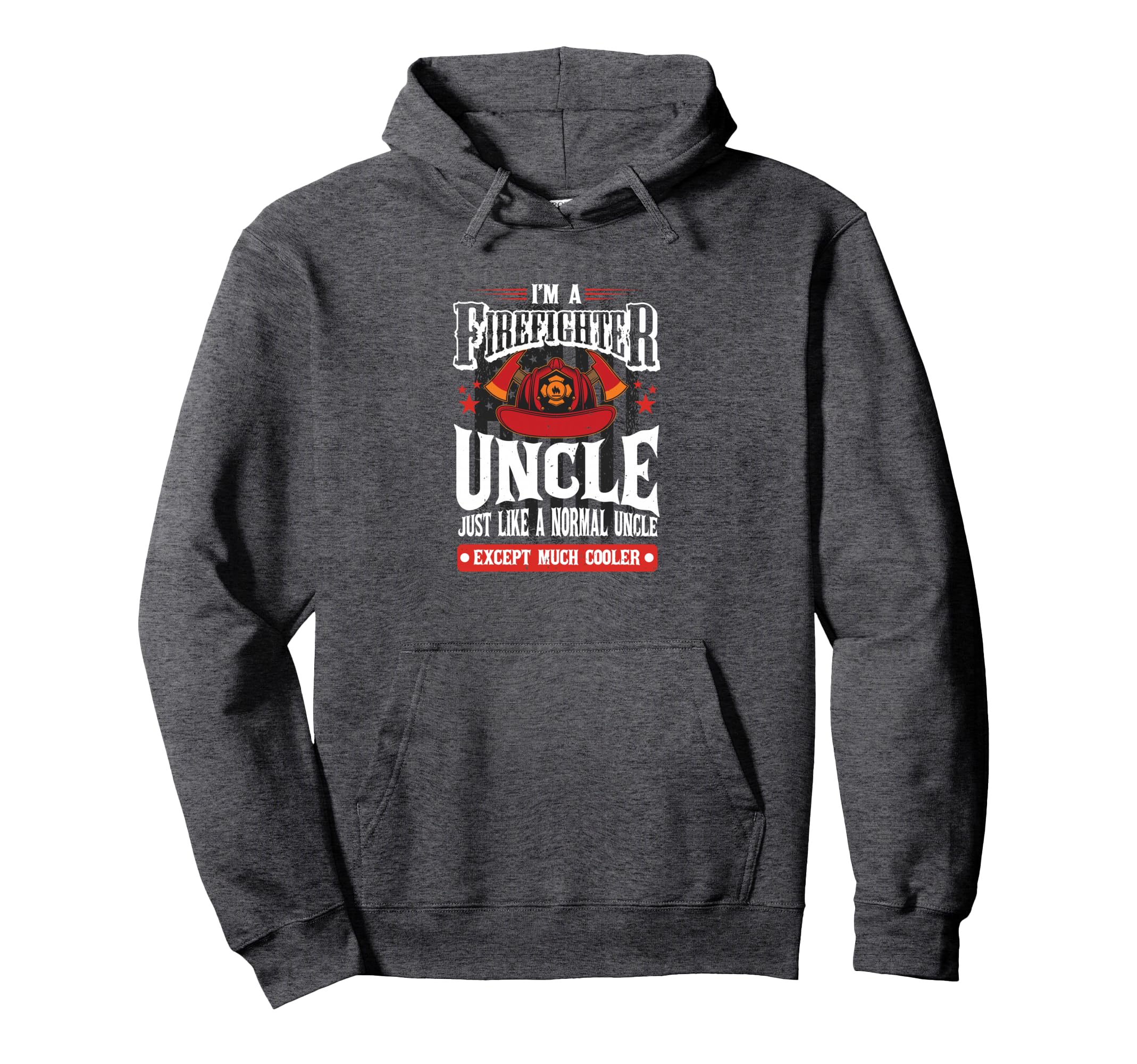 Im Firefighter Uncle Favorite Best Uncle Hoodie - Graphic Print Unisex - T-Shirt, Sweatshirt, Hoodie