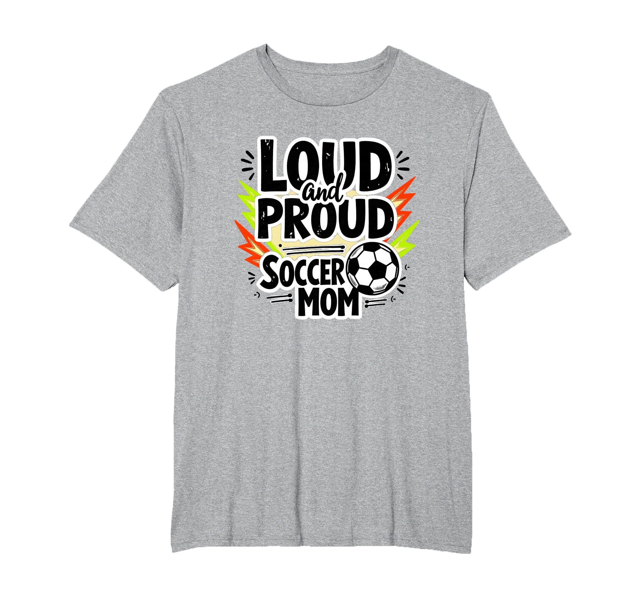 Loud And Proud Soccer Mom Mens Sweatshirt - Casual Everyday Wear Unisex - T-Shirt, Sweatshirt, Hoodie