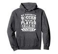 My Favorite Soccer Player Calls Me Hoodie - Aesthetic Graphic Unisex - T-Shirt, Sweatshirt, Hoodie