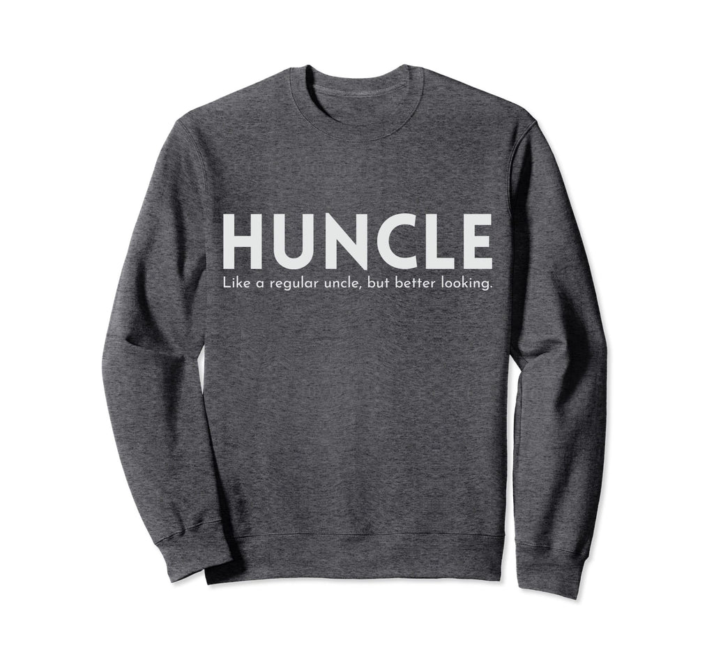 Huncle Funny Uncle Gift Handsome Hunk Sweatshirt - Graphic Print Men Women - T-Shirt, Sweatshirt, Hoodie