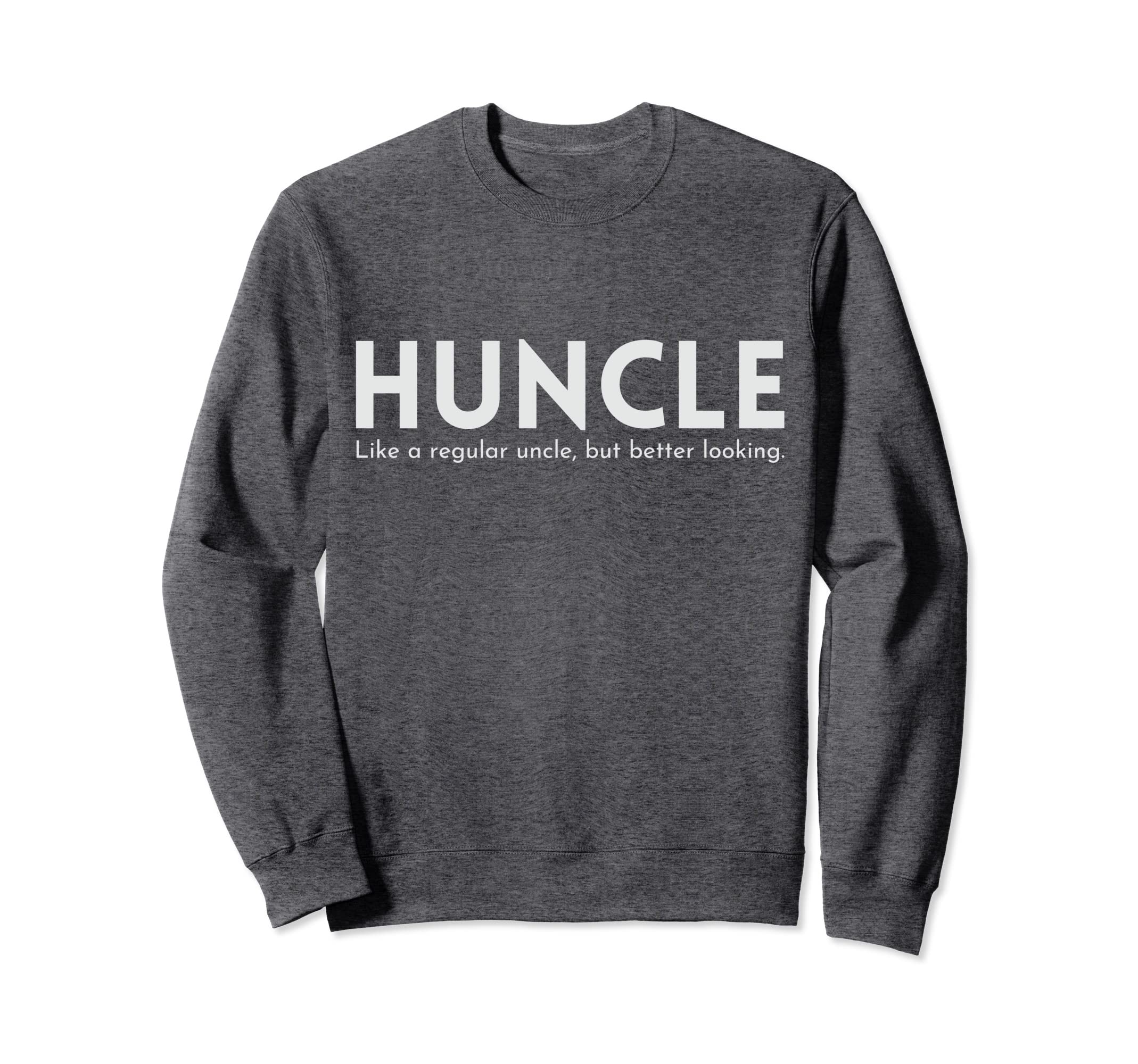 Huncle Funny Uncle Gift Handsome Hunk Sweatshirt - Graphic Print Men Women - T-Shirt, Sweatshirt, Hoodie