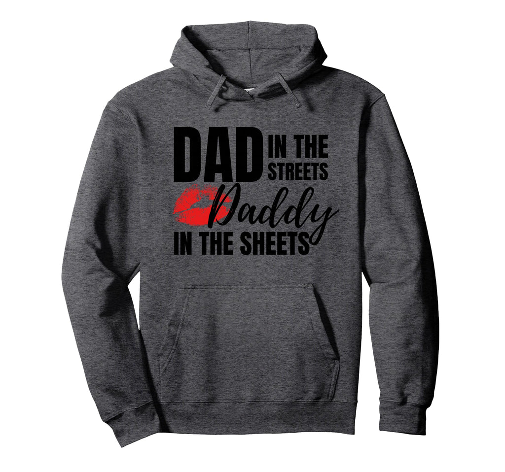 Dad Streets Daddy Sheets Funny Hoodie - Minimalist Print for Adults - T-Shirt, Sweatshirt, Hoodie