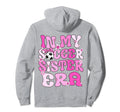 My Soccer Sister Era Groovy Proud Hoodie - Aesthetic Graphic for Adults - T-Shirt, Sweatshirt, Hoodie