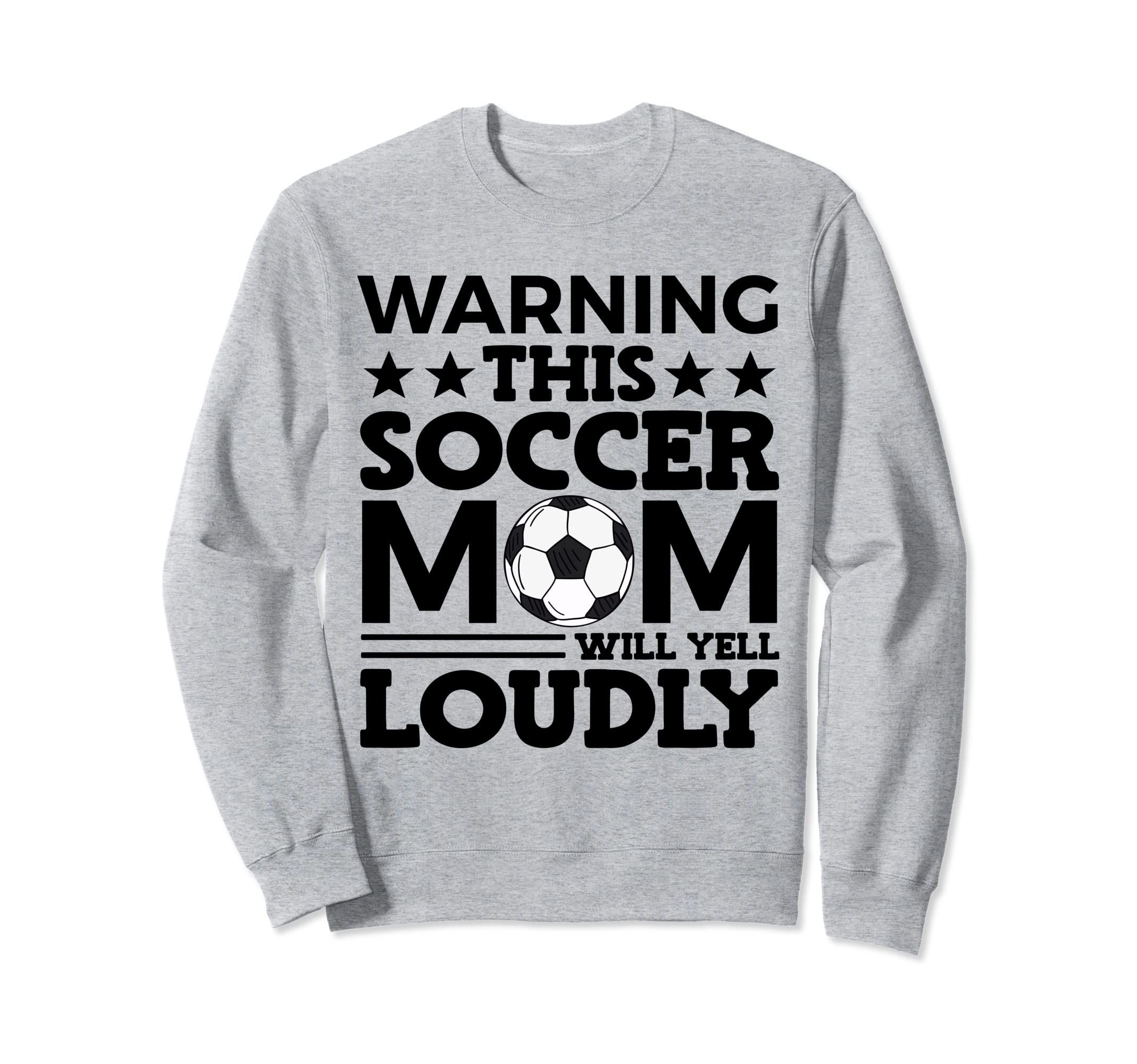Funny Warning This Soccer Mom Will Yell Sweatshirt - Trendy Graphic Unisex - T-Shirt, Sweatshirt, Hoodie