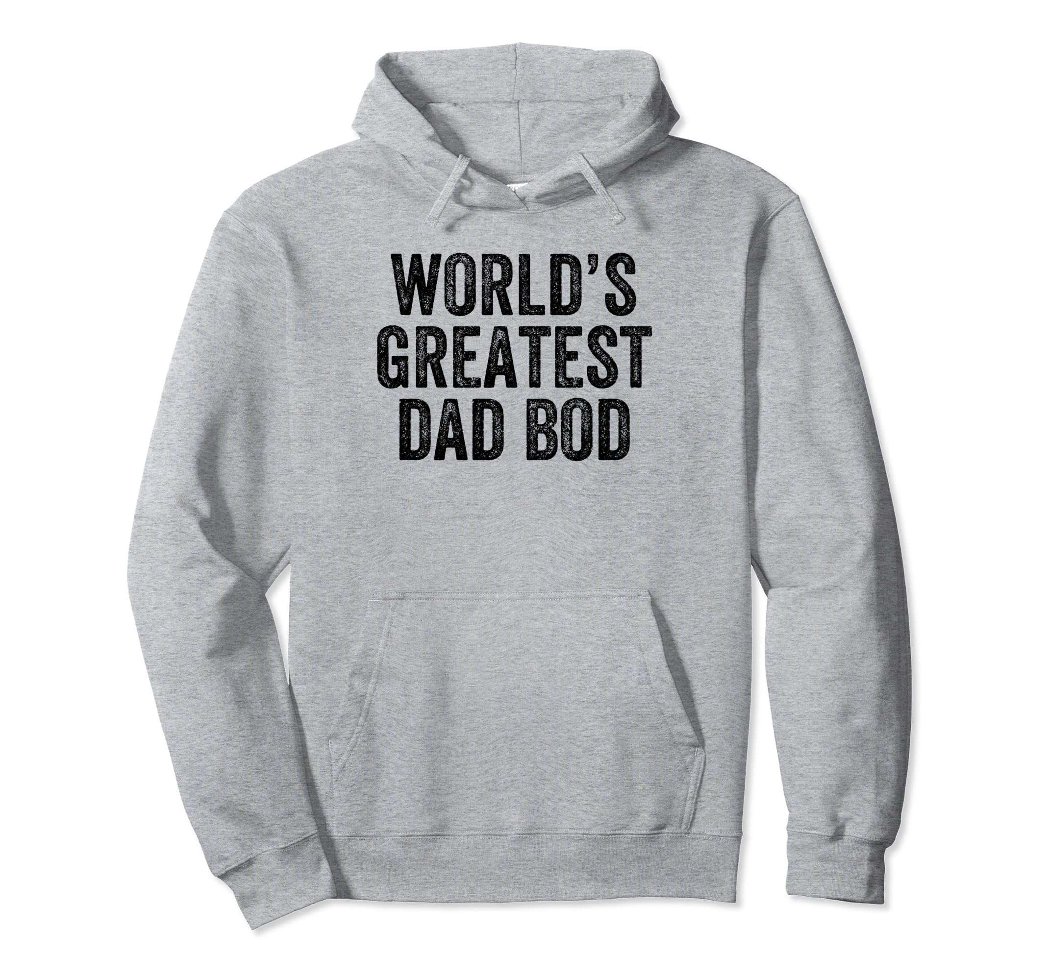 Worlds Greatest Dad Bod Funny Dad Hoodie - Casual Everyday Wear Unisex - T-Shirt, Sweatshirt, Hoodie