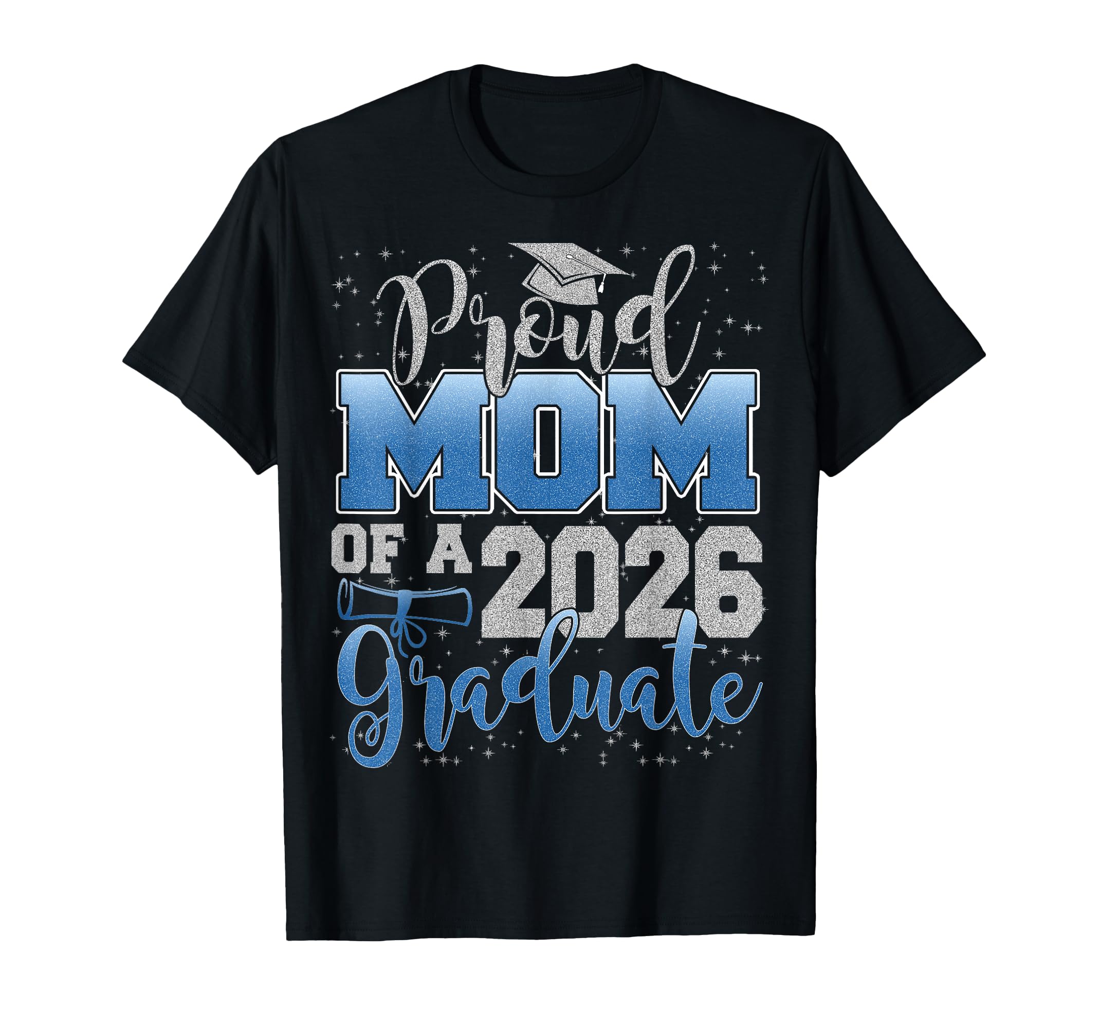 Proud Mom Class 2026 Graduate T-Shirt - Casual Everyday Wear for Adults - T-Shirt, Sweatshirt, Hoodie