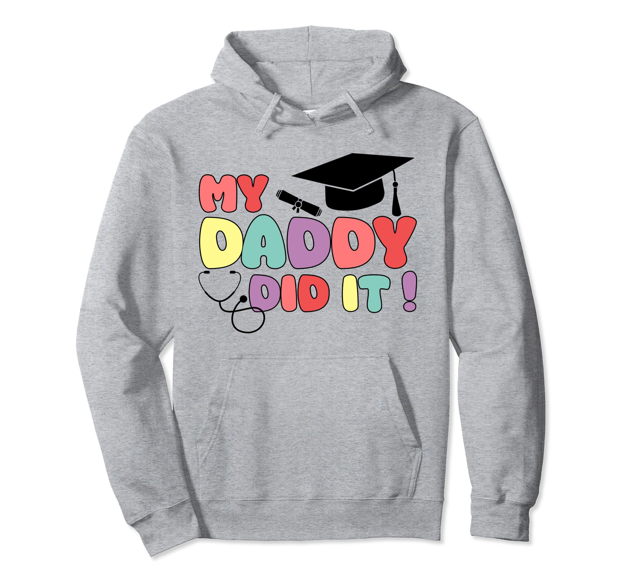 My Daddy Did It Graduation Proud Hoodie - Trendy Graphic for Adults - T-Shirt, Sweatshirt, Hoodie