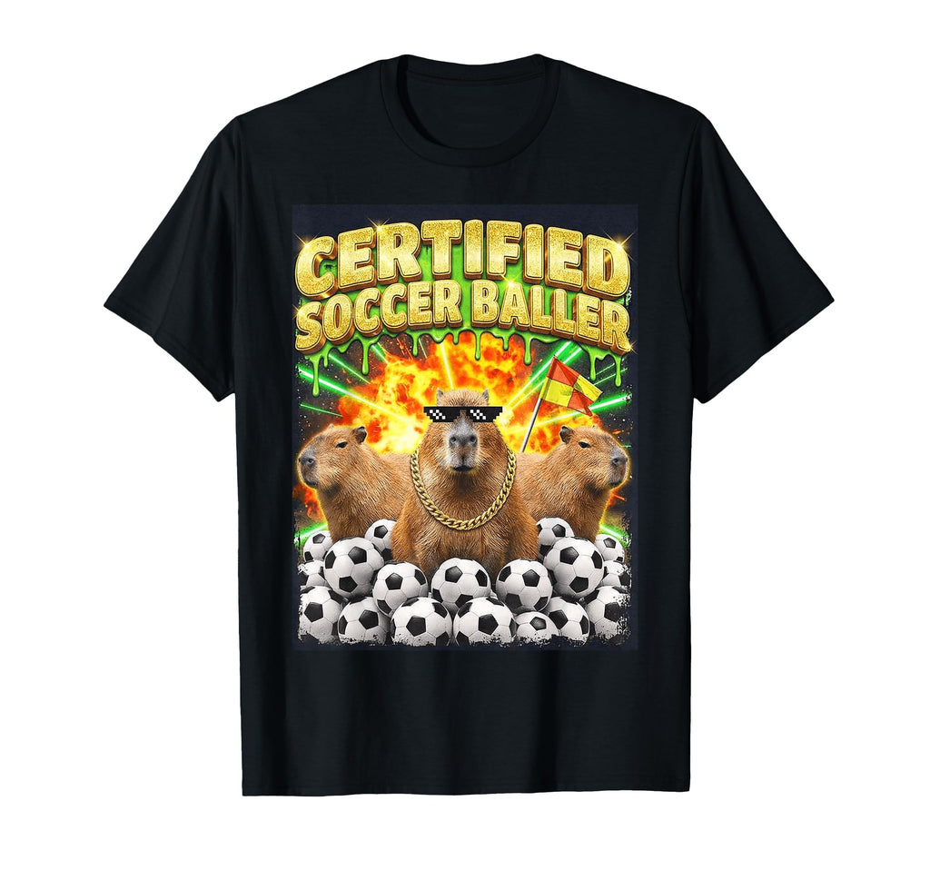 Certified Soccer Baller Meme Ironic T-Shirt - Fun Novelty Design Unisex - T-Shirt, Sweatshirt, Hoodie