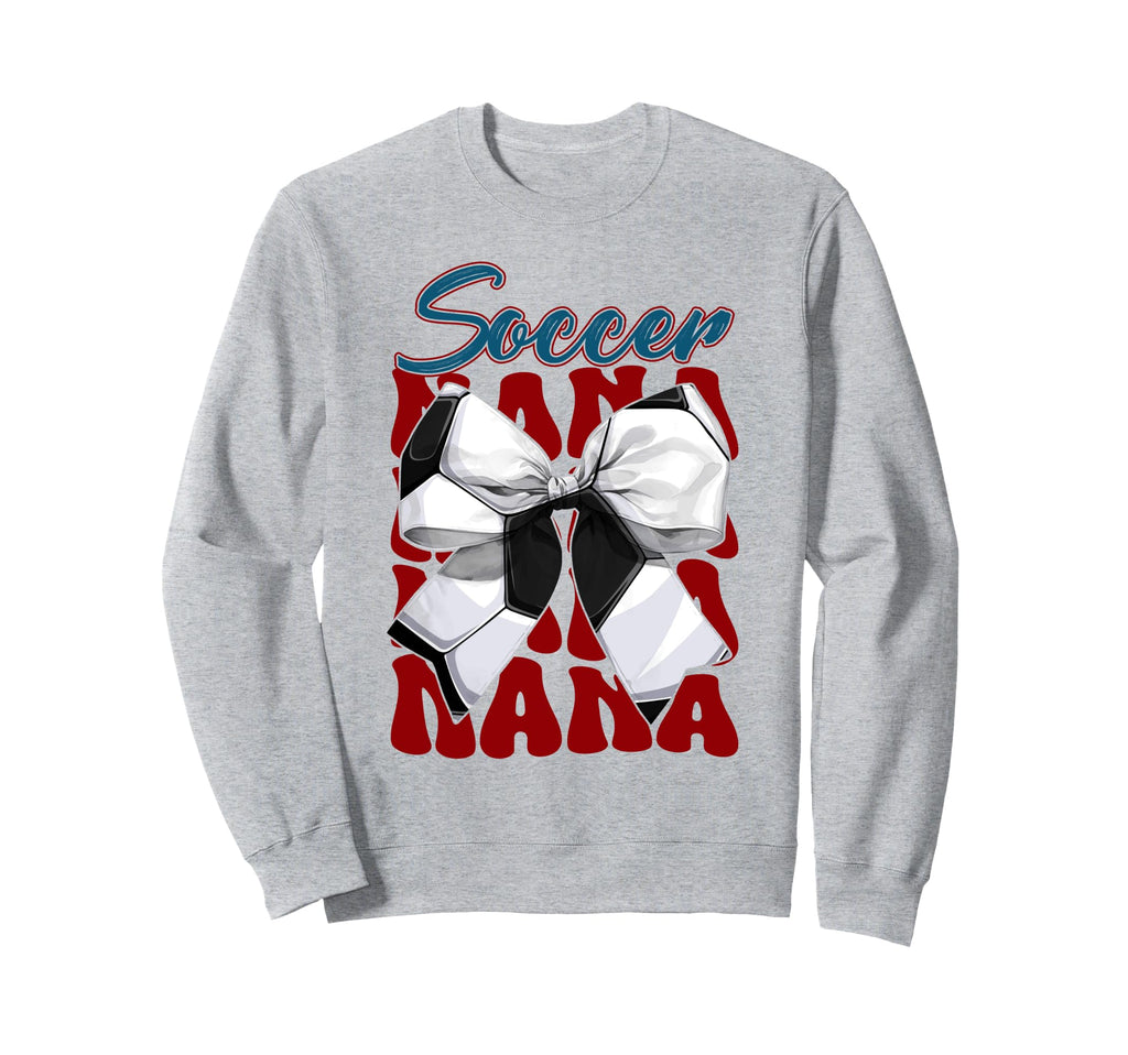 Soccer Nana Bow Soccer Mom Sweatshirt - Casual Everyday Wear Men Women - T-Shirt, Sweatshirt, Hoodie