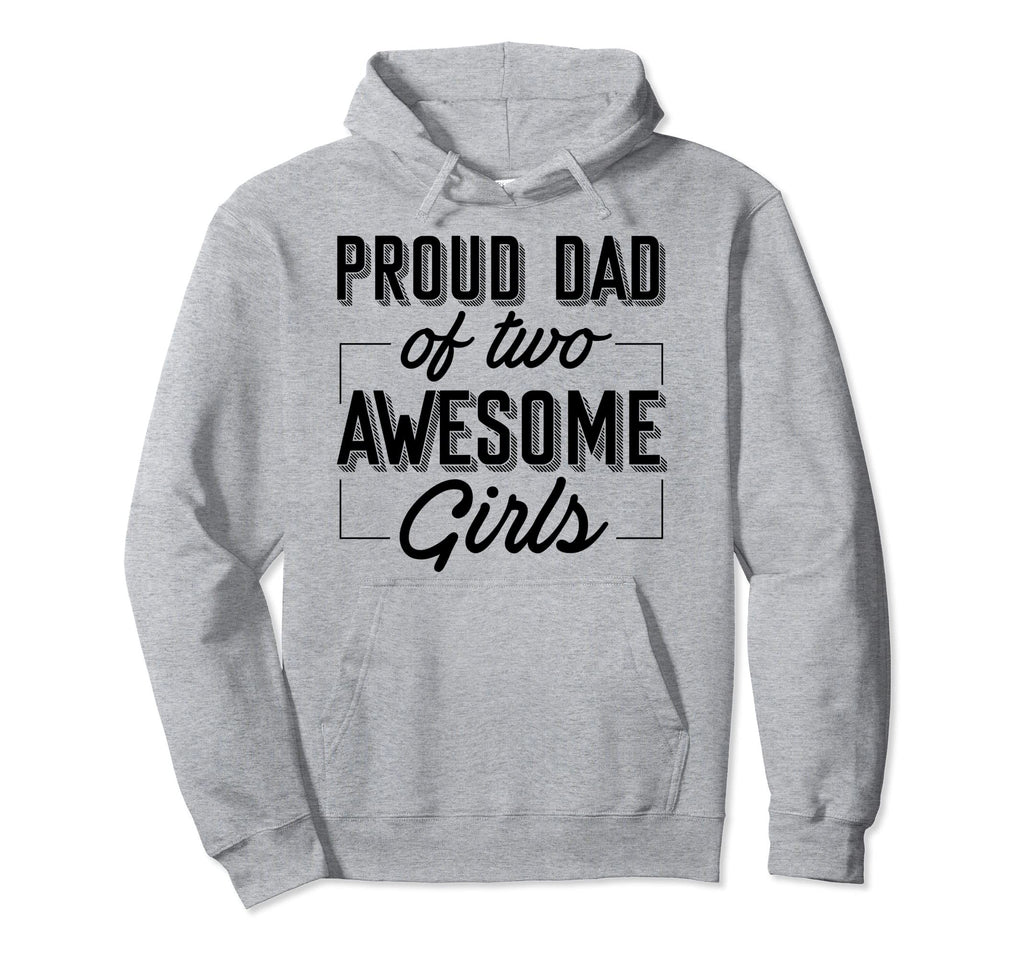 Proud Dad Two Awesome Daughter Dad Hoodie - Minimalist Print Men Women - T-Shirt, Sweatshirt, Hoodie