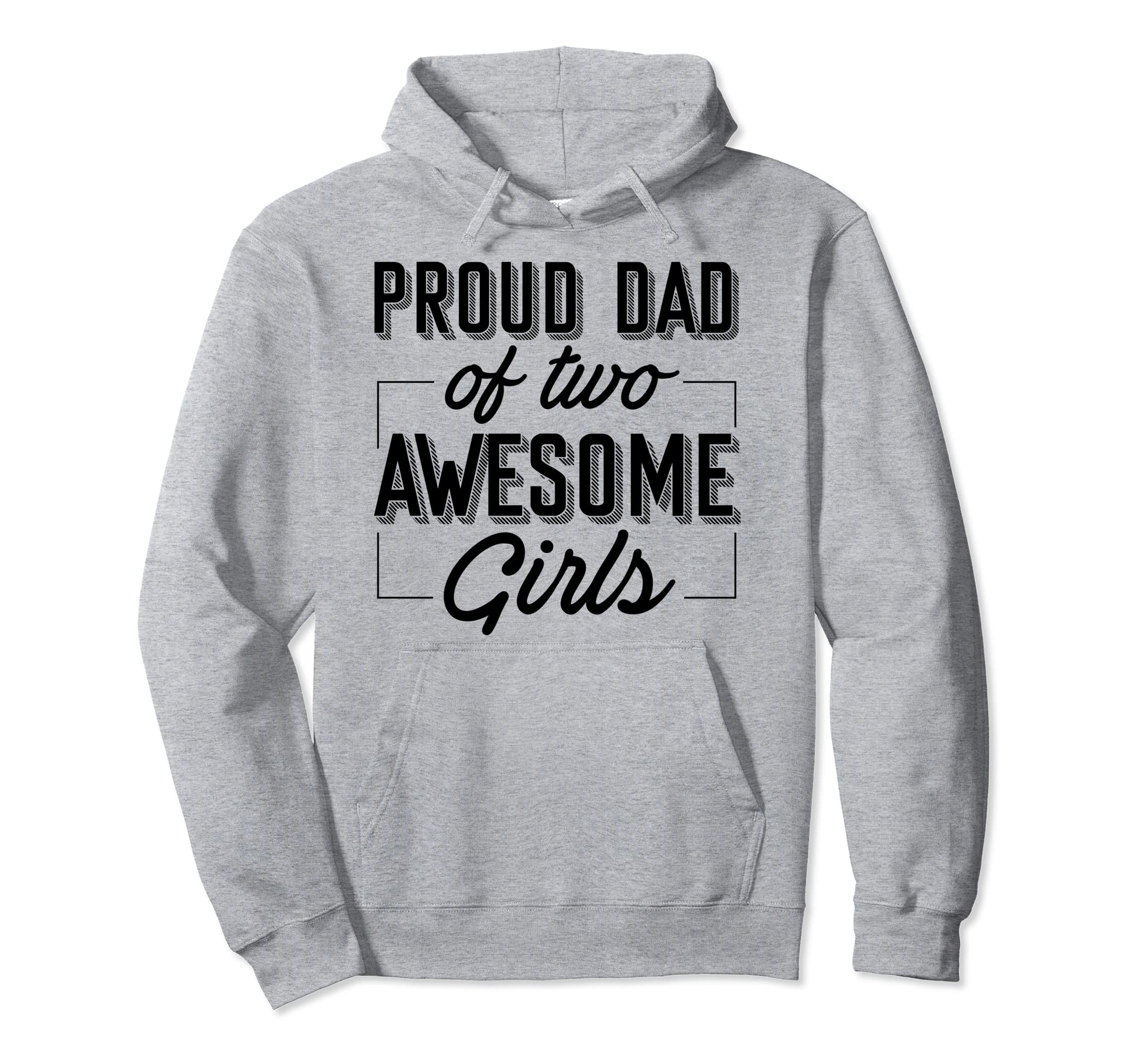 Proud Dad Two Awesome Daughter Dad Hoodie - Minimalist Print Men Women - T-Shirt, Sweatshirt, Hoodie